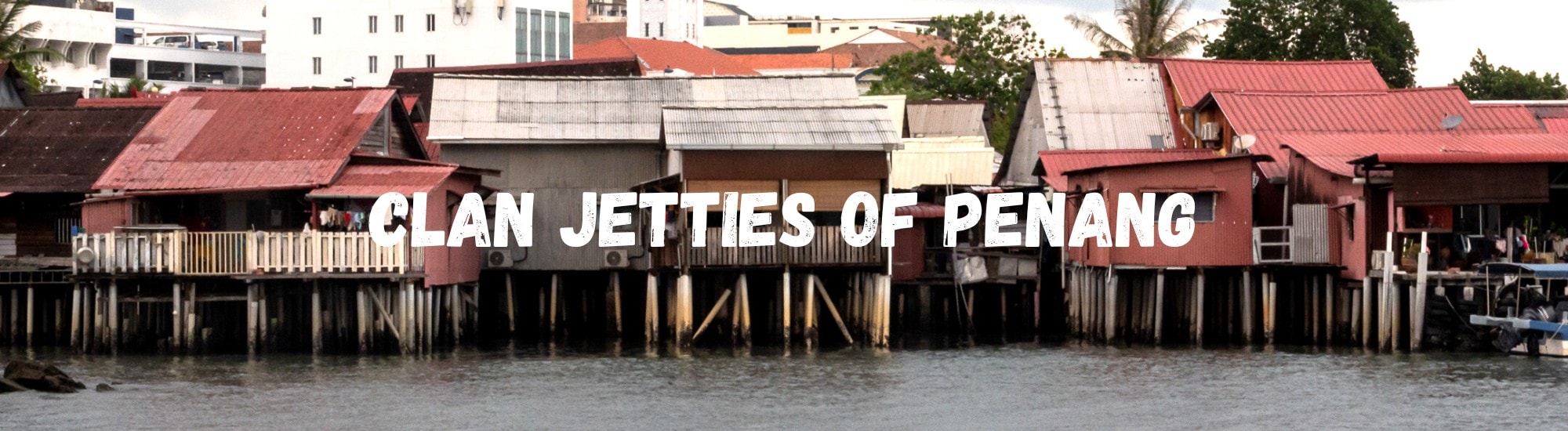 AA-Travel-Clan-Jetties-of-Penang-Banner